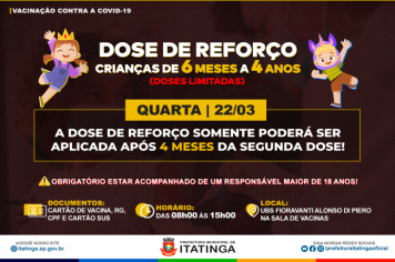 DOSE DE REFORÇO PARA CRIANÇAS DE 06 MESES A 4 ANOS (DOSES LIMITADAS)