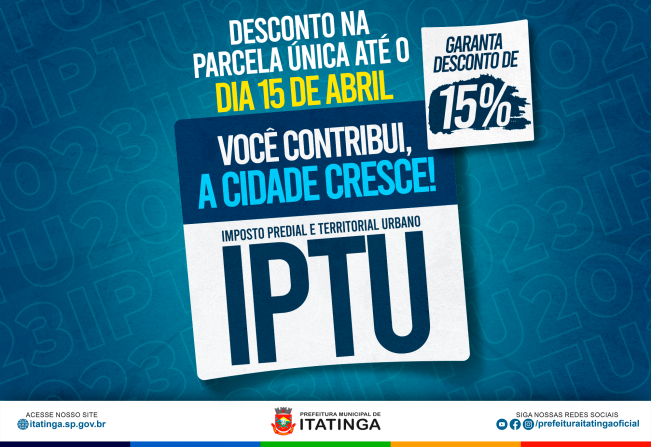 PRAZO PARA PAGAR A PARCELA ÚNICA DO IPTU COM 15% de DESCONTO TERMINA DIA 15 DE ABRIL